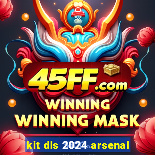 kit dls 2024 arsenal